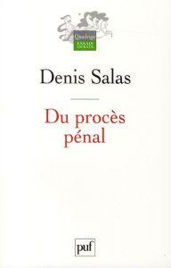 Du procès pénal - Salas Denis