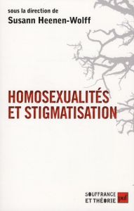 Homosexualités et stigmatisation. Bisexualité, homosexualité, homoparentalité, Nouvelles approches - Heenen-Wolff Susann