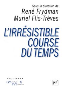 L'irrésistible course du temps - Frydman René - Flis-Trèves Muriel