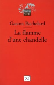 La flamme d'une chandelle - Bachelard Gaston