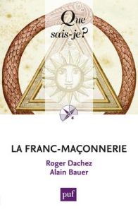 La franc-maçonnerie - Dachez Roger, Bauer Alain
