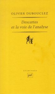 Descartes et la voie de l'analyse - Dubouclez Olivier