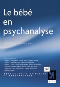 Le bébé en psychanalyse - Boubli Myriam - Danon-Boileau Laurent