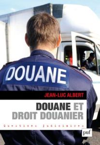 Douane et droit douanier - Albert Jean-Luc - Saïdj Luc