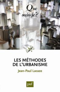 Les méthodes de l'urbanisme - Lacaze Jean-Paul