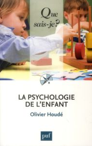 La psychologie de l'enfant - Houdé Olivier