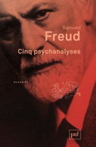 Cinq psychanalyses. 3e édition - Freud Sigmund - André Jacques - Mahony Patrick J.