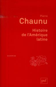Histoire de l'Amérique latine. 2e édition - Chaunu Pierre