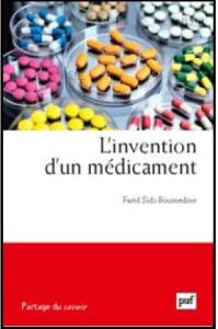 L'invention d'un médicament. Pratiques, relations et communications de scientifiques à la recherche - Sidi-Boumédine Farid - Lézé Samuel