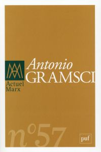 Actuel Marx N° 57, premier semestre 2015 : Antonio Gramsci - Descendre Romain - Ciavolella Riccardo - Zancarini