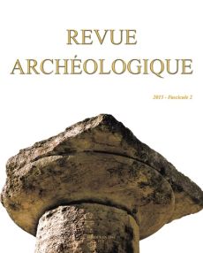 Revue archéologique N° 2/2015 - Croissant Francis - Fuduli Leonardo - Haumesser La
