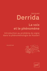 La voix et le phénomène. Introduction au problème du signe dans la phénoménologie de Husserl - Derrida Jacques