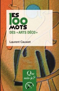 Les 100 mots des "Arts déco" - Cauwet Laurent