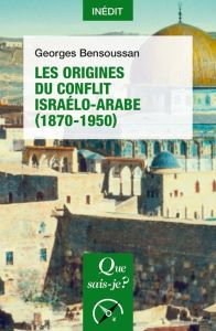 Les origines du conflit israélo-arabe (1870-1950) - Bensoussan Georges