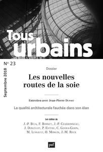 Tous urbains N° 23, octobre 2018 : Les nouvelles routes de la soie - Panerai Philippe