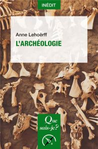 L'archéologie - Lehoërff Anne