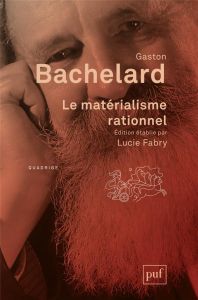 Le matérialisme rationnel - Bachelard Gaston - Fabry Lucie