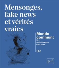 Monde commun : des anthropologues dans la cité N° 2 : Fake news, mensonges & vérités - Lamotte Martin - Le Caisne Léonore - Le Courant St