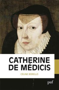 Catherine de Médicis - Borello Céline
