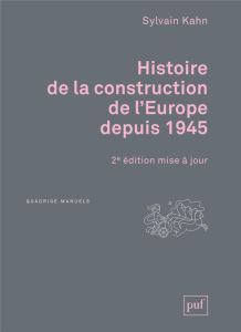 Histoire de la construction de l'Europe depuis 1945 - Kahn Sylvain