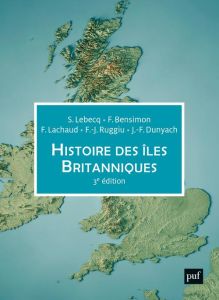 Histoire des îles britanniques. 3e édition - Lebecq Stéphane - Bensimon Fabrice - Lachaud Frédé
