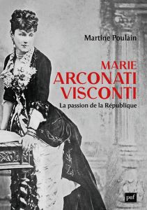 Marie Arconati-Visconti. La passion de la République - Poulain Martine