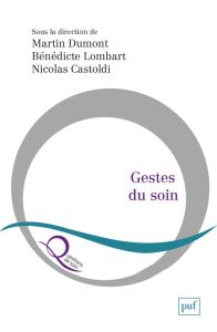 Gestes du soin - Dumont Martin - Lombart Benedicte - Castoldi Nicol