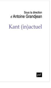 Kant (in)actuel - Grandjean Antoine