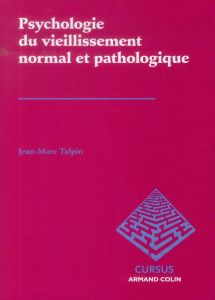 Psychologie clinique du vieillissement normal et pathologique - Talpin Jean Marc