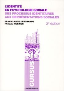 L'identité en psychologie sociale. Des processus identitaires aux représentations sociales, 2e éditi - Deschamps Jean-Claude - Moliner Pascal