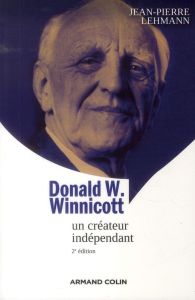 Donald W. Winnicott. Un créateur indépendant, 2e édition - Lehmann Jean-Pierre - Sédat Jacques