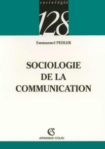 Sociologie de la communication - Pedler Emmanuel