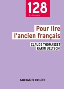 Pour lire l'ancien français. 3e édition - Thomasset Claude - Ueltschi Karin
