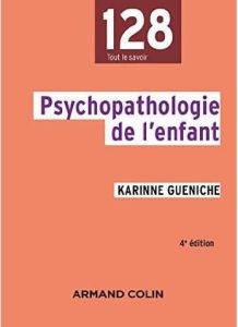 Psychopathologie de l'enfant. 4e édition - Gueniche Karinne - Pedinielli Jean-Louis