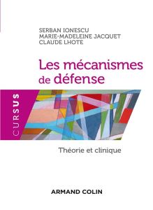 Les mécanismes de défense. Théorie et clinique - Ionescu Serban - Jacquet Marie-Madeleine - Lhote C