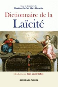 Dictionnaire de la laïcité. 2e édition - Horwitz Marc - Cerf Martine - Debré Jean-Louis
