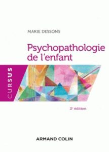 Psychopathologie de l'enfant. 2e édition - Dessons Marie