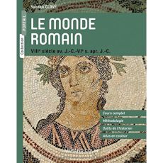 Le monde romain. VIIIe siècle av. J.-C. - VIe s. après J.-C. - Clavé Yannick