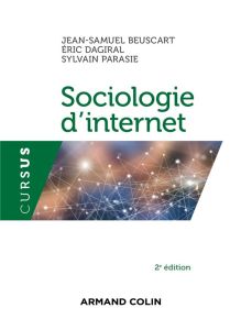 Sociologie d'internet. 2e édition - Beuscart Jean-Samuel - Dagiral Eric - Parasie Sylv