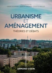 Urbanisme et aménagement. Théories et débats - Bognon Sabine - Magnan Marion - Maulat Juliette -