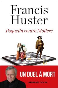 Poquelin contre Molière - Huster Francis - Brière Le Moan Emmanuel - Vongvil