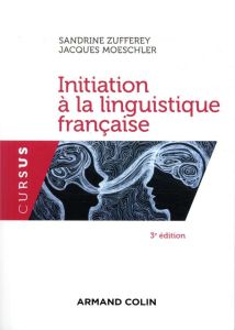 Initiation à la linguistique française. 3e édition - Zufferey Sandrine - Moeschler Jacques