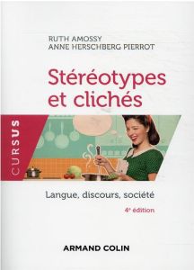 Stéréotypes et clichés. Langue, discours, société, 4e édition - Amossy Ruth - Herschberg Pierrot anne