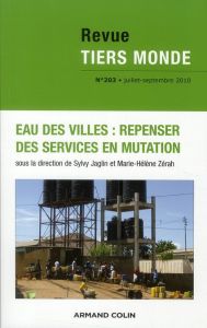 Revue Tiers Monde N° 203, Juillet-Septembre 2010 : Eau des villes : repenser des services en mutatio - COLLECTIF