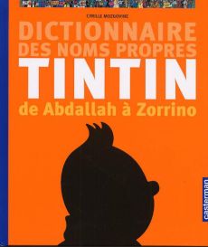 Dictionnaire des noms propres de Tintin de Abdallah à Zorrino - Mozgovine Cyrille