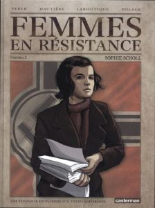 Femmes en résistance Tome 2 : Sophie Scholl - Polack Emmanuelle - Hautière Régis - Laboutique Fr