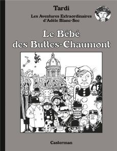 Aventures Extraordinaires d'Adèle Blanc-Sec Tome 10 Le Bébé des Buttes-Chaumont. Edition spéciale - Tardi