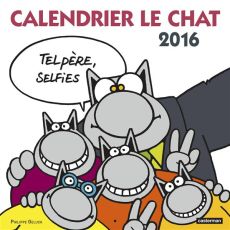 Calendrier Le Chat 2016. Tel père, selfies - Geluck Philippe