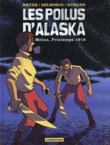 Les poilus d'Alaska Tome 2 : Melun, Printemps 1915 - Brune Félix - Delbosco Michaël - Duhand Daniel - R