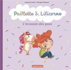 Paillette & Lilicorne Tome 6 : L'invasion des poux - Lewalle Capucine - Delaporte Bérengère